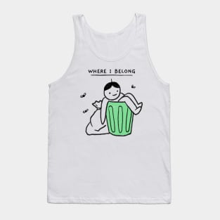 Where I Belong Funny Trash Man Tank Top